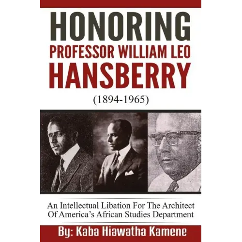 Honoring Professor William Leo Hansberry (1894-1965): An Intellectual Libation For The Architect Of America's African Studies Department
