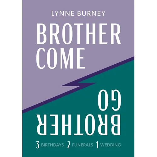 Brother Come Brother Go: A story of three birthdays, two funerals, and a wedding