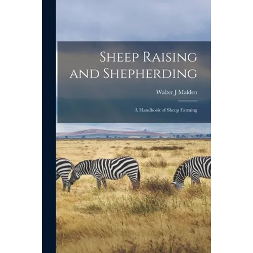 Sheep Raising and Shepherding: a Handbook of Sheep Farming
