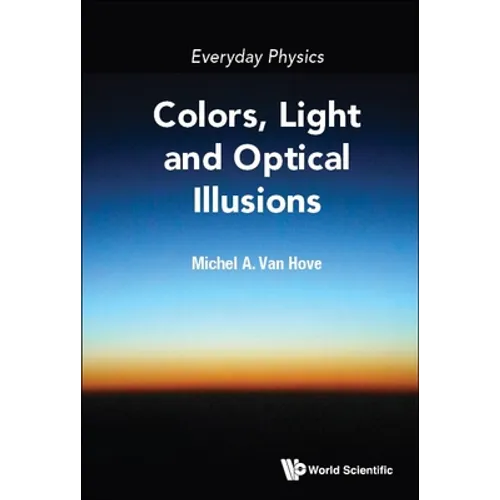 Everyday Physics: Colors, Light and Optical Illusions