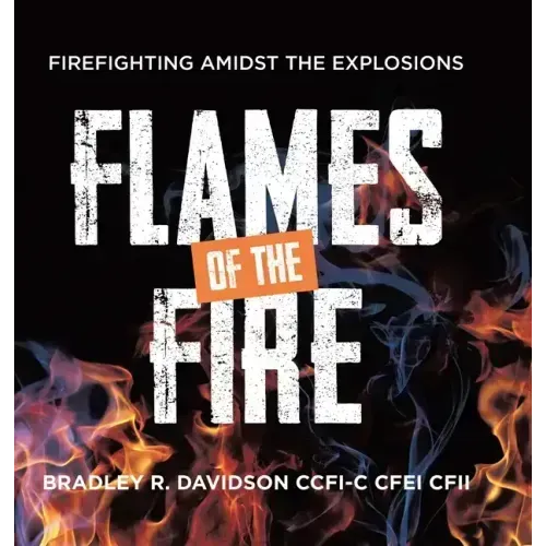 Flames of the Fire: Firefighting Amidst the Explosions