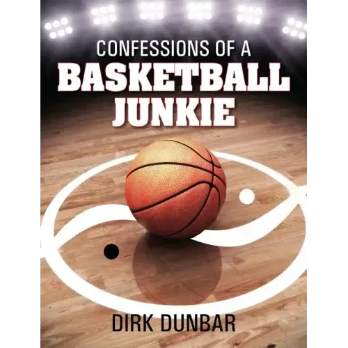 Confessions of a Basketball Junkie