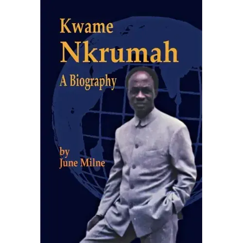 Kwame Nkrumah, a Biography