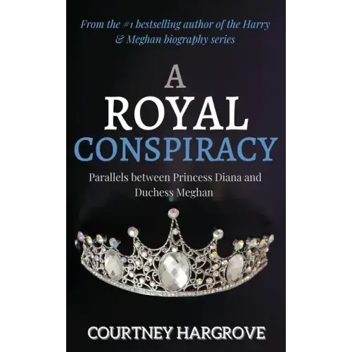 A Royal Conspiracy: Parallels between Princess Diana and Duchess Meghan