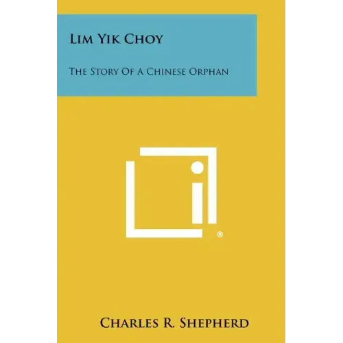 Lim Yik Choy: The Story of a Chinese Orphan
