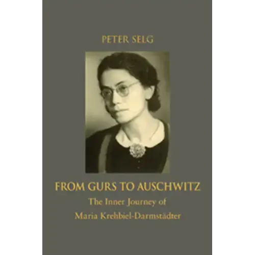 From Gurs to Auschwitz: The Inner Journey of Maria Krehbiel-Darmstädter