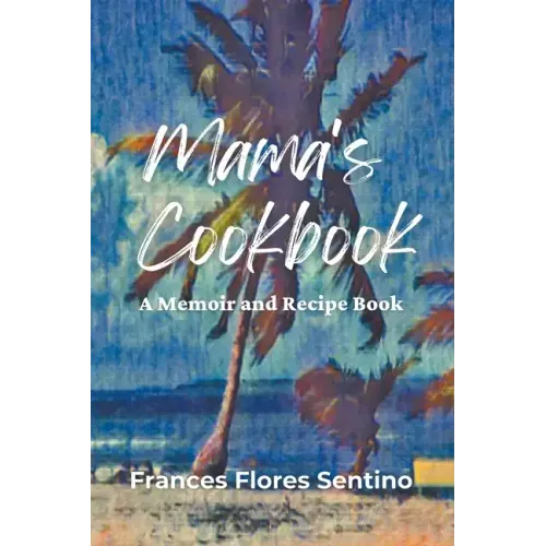 Mama's Cookbook - A Memoir and Recipe Book