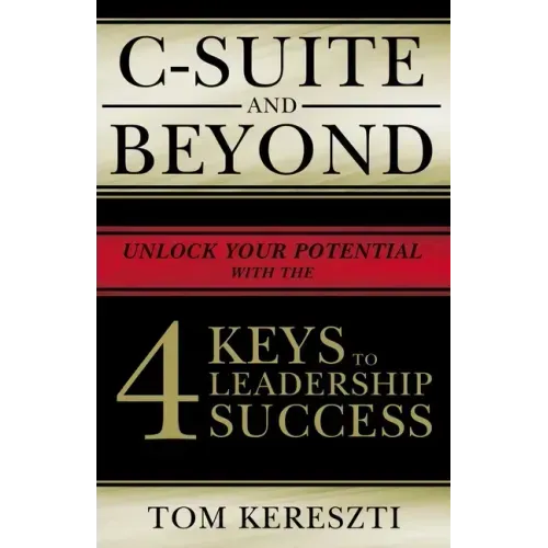 C-Suite and Beyond: The 4 Keys to Leadership Success