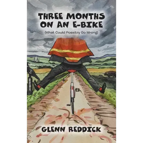 Three Months on an E-Bike: (What Could Possibly Go Wrong)