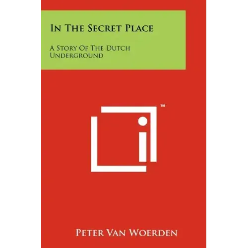 In The Secret Place: A Story Of The Dutch Underground