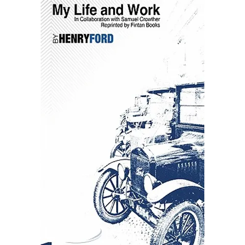 My Life and Work by Henry Ford: Fintan Books