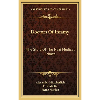 Doctors Of Infamy: The Story Of The Nazi Medical Crimes