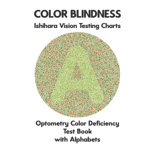 Color Blindness Ishihara Vision Testing Charts Optometry Color Deficiency Test Book With Alphabets: Plate Diagrams for Monochromacy Dichromacy Protano