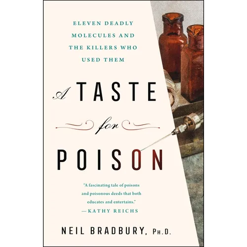 A Taste for Poison: Eleven Deadly Molecules and the Killers Who Used Them