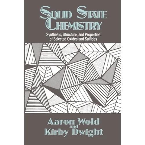 Solid State Chemistry: Synthesis, Structure, and Properties of Selected Oxides and Sulfides
