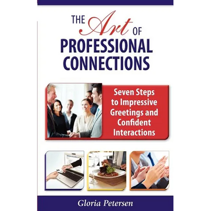 The Art of Professional Connections: Seven Steps to Impressive Greetings and Confident Interactions - Paperback