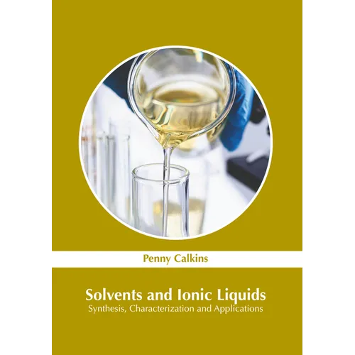 Solvents and Ionic Liquids: Synthesis, Characterization and Applications