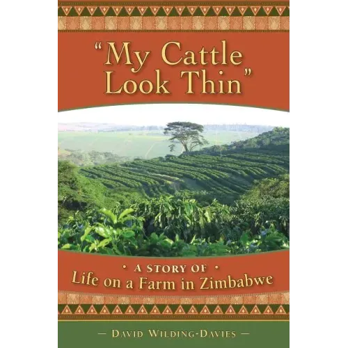 My Cattle Look Thin - A Story of Life on a Farm in Zimbabwe