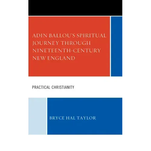 Adin Ballou's Spiritual Journey through Nineteenth-Century New England: Practical Christianity