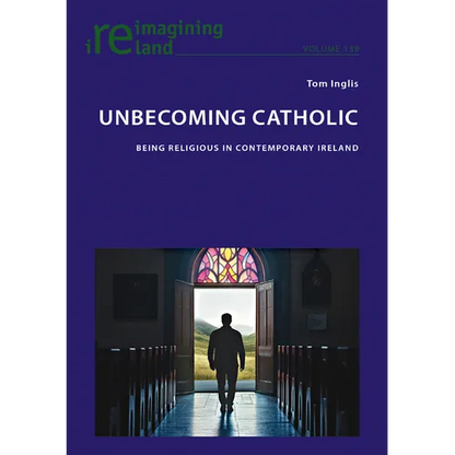 Unbecoming Catholic: Being Religious in Contemporary Ireland