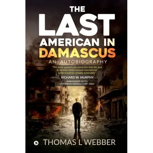 The Last American in Damascus: An Autobiography