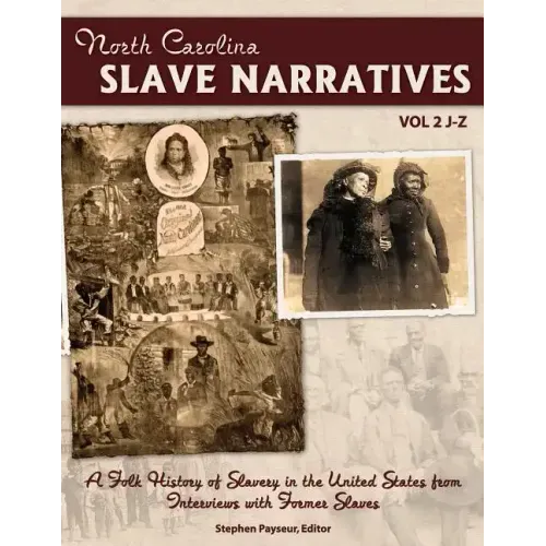 The North Carolina Slave Narratives, Volume 2 J-Z: A Folk History Of Slavery in the United States From Interviews With Former Slaves