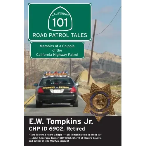 101 Road Patrol Tales: Memoirs of a Chippie of the California Highway Patrol