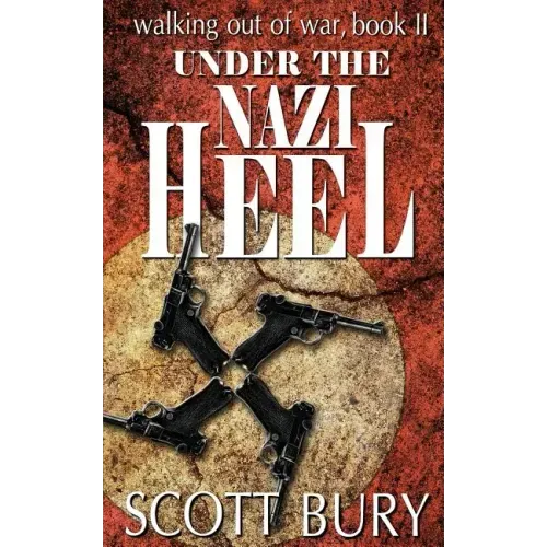 Under the Nazi Heel: Walking Out of War, Book II