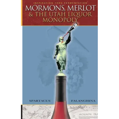 Mormons, Merlot & The Utah Liquor Monopoly: Selling Wine in Zion