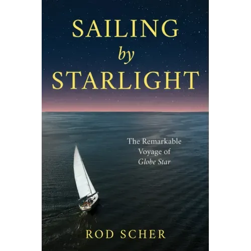 Sailing by Starlight: The Remarkable Voyage of Globe Star