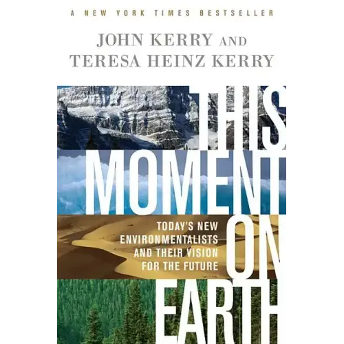 This Moment on Earth: Today's New Environmentalists and Their Vision for the Future