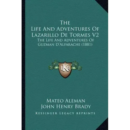 The Life And Adventures Of Lazarillo De Tormes V2: The Life And Adventures Of Guzman D'Alfarache (1881)