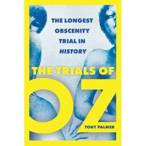 The Trials of Oz: The Longest Obscenity Trial in History