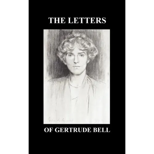 The Letters of Gertrude Bell Volumes I and II