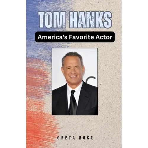 Tom Hanks: America's Favorite Actor