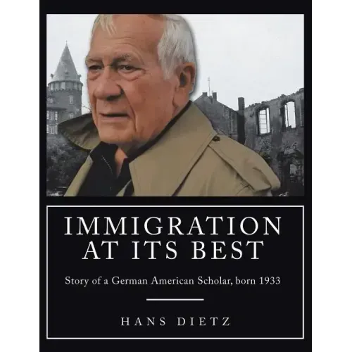 Immigration at Its Best: Story of a German American Scholar, born 1933