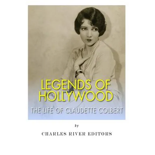Legends of Hollywood: The Life Claudette Colbert