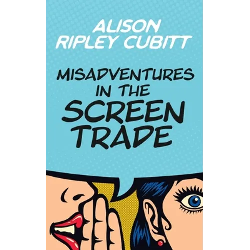 Misadventures in the Screen Trade