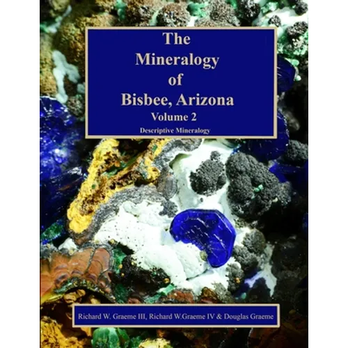 The Mineralogy of Bisbee, Arizona: Volume 2