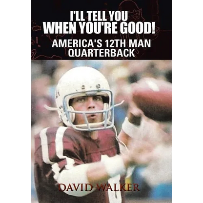 I'll Tell You When You're Good!: The Memoir of America's Youngest College Quarterback - Hardcover