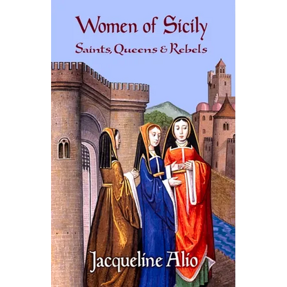 Women of Sicily: Saints, Queens and Rebels - Paperback