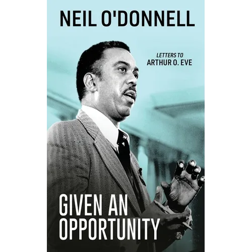 Given an Opportunity: Letters to Arthur O. Eve