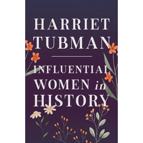 Harriet Tubman - Influential Women in History