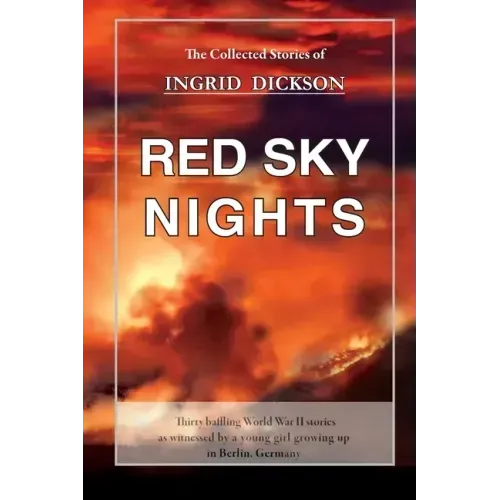 Red Sky Nights: The Collected Stories of Ingrid Dickson
