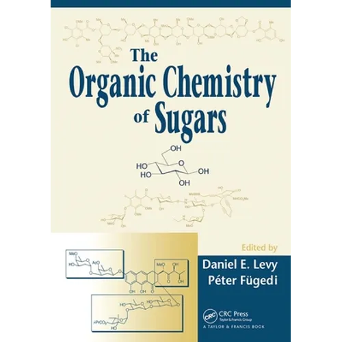 The Organic Chemistry of Sugars