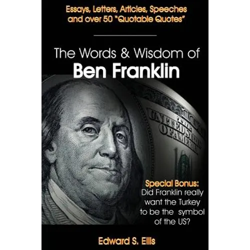 The Words and Wisdom of Ben Franklin