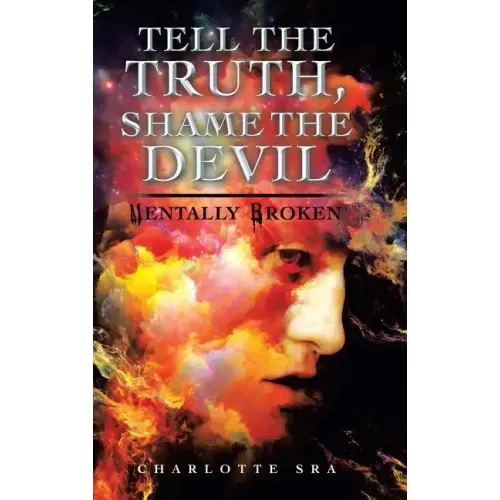 Tell the Truth, Shame the Devil: Mentally Broken