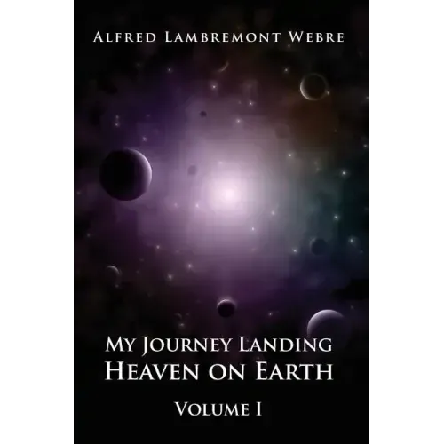 My Journey Landing Heaven on Earth: Volume I