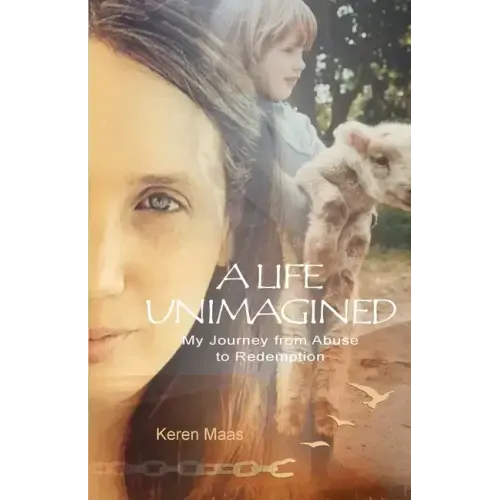 A Life Unimagined: My Journey from Abuse to Redemption