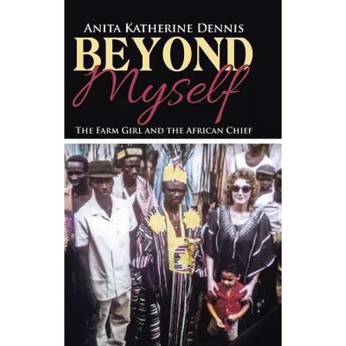 Beyond Myself: The Farm Girl and the African Chief